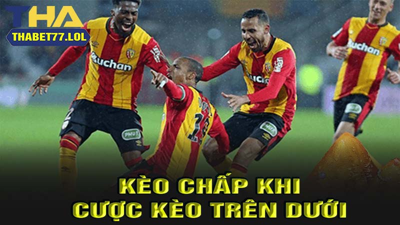 kèo chấp khi chơi kèo trên dưới