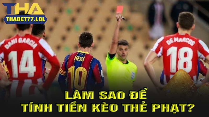 Làm sao để tính tiền kèo thẻ phạt