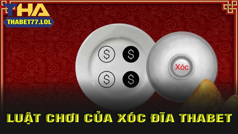 Luật chơi của xóc đĩa thabet