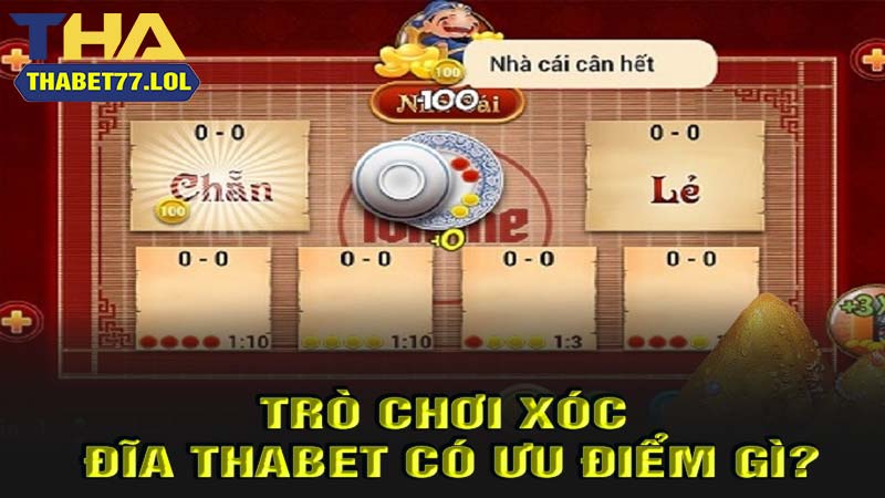 Trò chơi xóc đĩa thabet có ưu điểm gì?