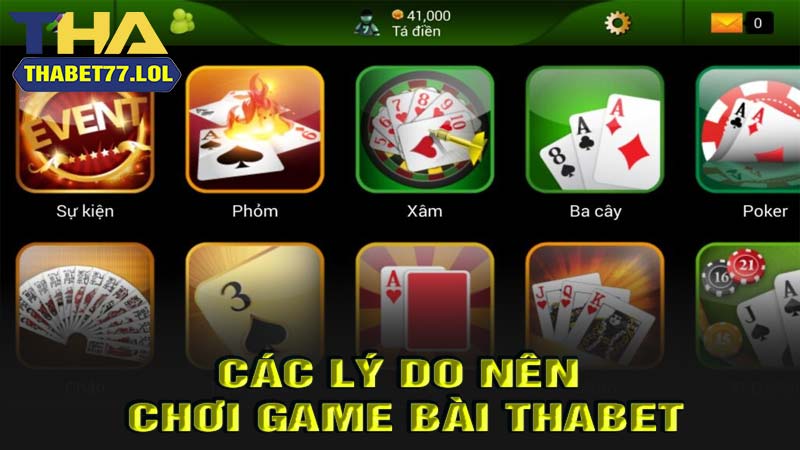 Các lý do nên chơi game bài thabet