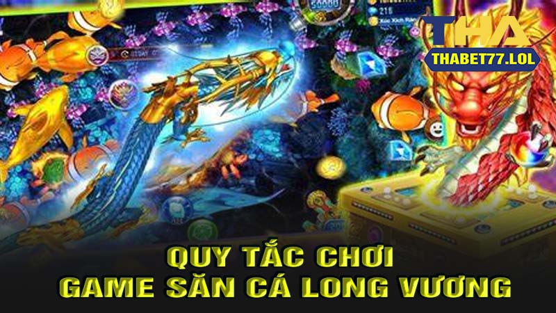 Quy tắc chơi game bắn cá long vương