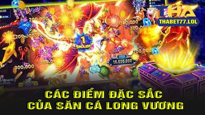 Các điểm đặc sắc của bắn cá long vương