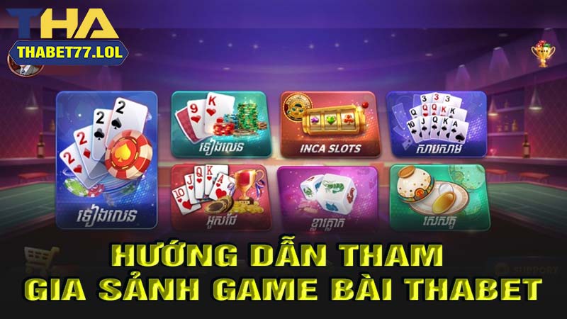 hướng dẫn tham gia game bài thabet