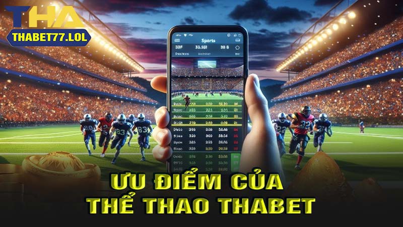 ưu điểm của thể thao thabet