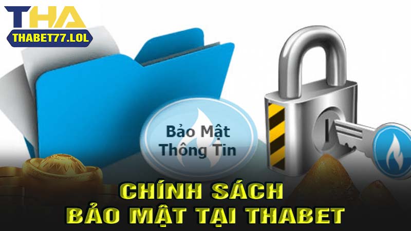 Chính sách bảo mật tại thabet